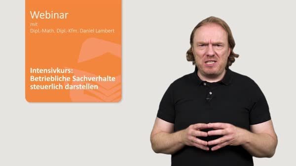 Intensivkurs: Betriebliche Sachverhalte steuerlich darstellen