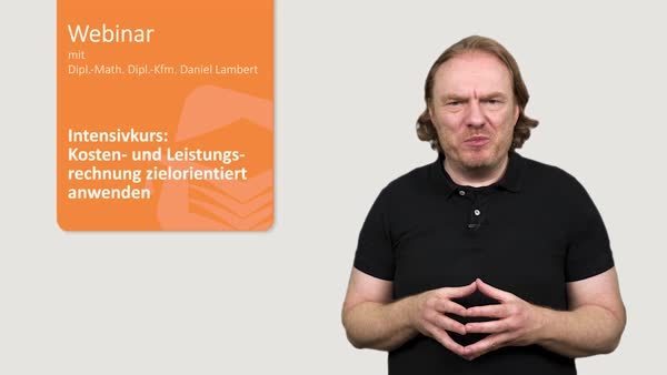 Intensivkurs: Kosten- und Leistungsrechnung zielorientiert anwenden